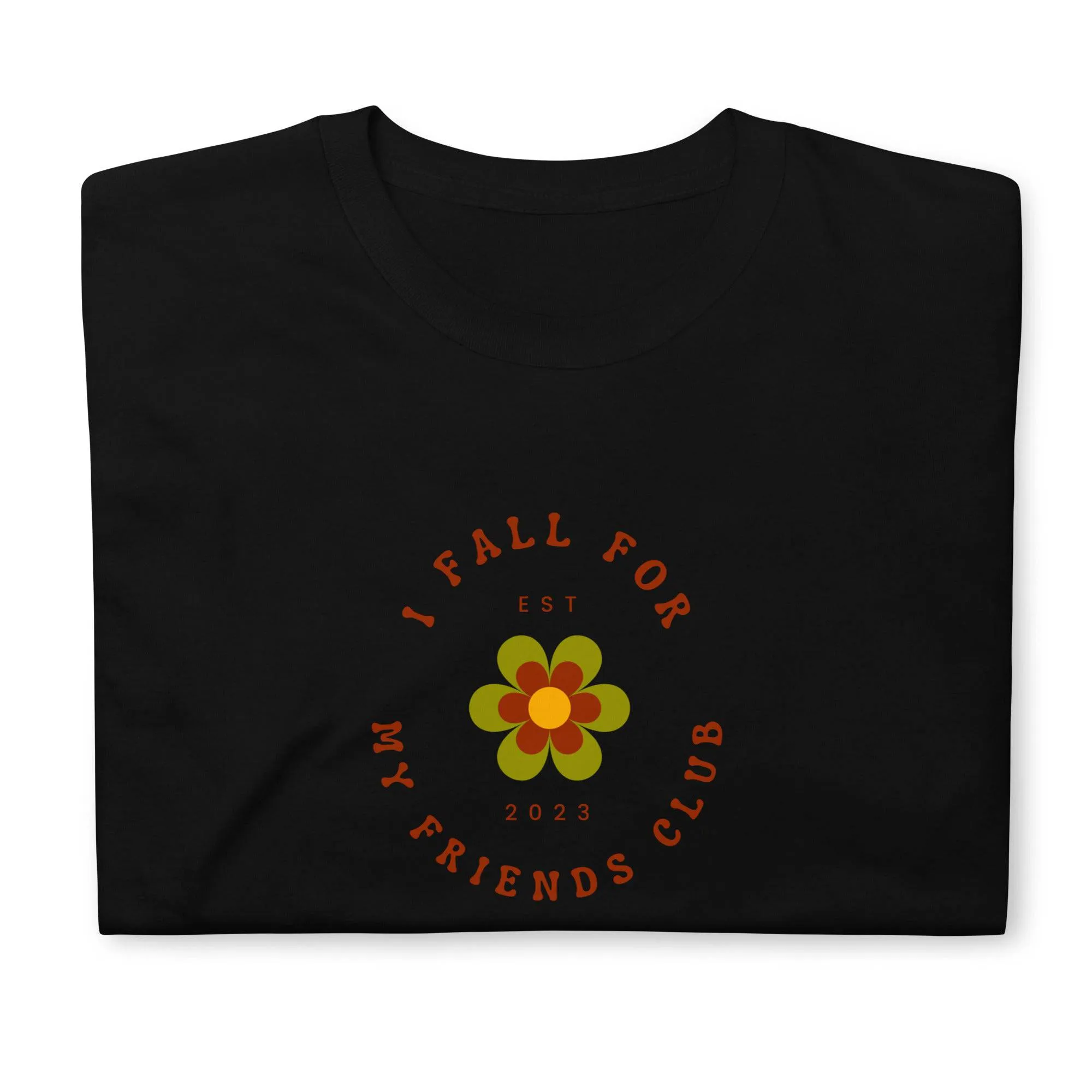 I fall for My Friends Club T-Shirt
