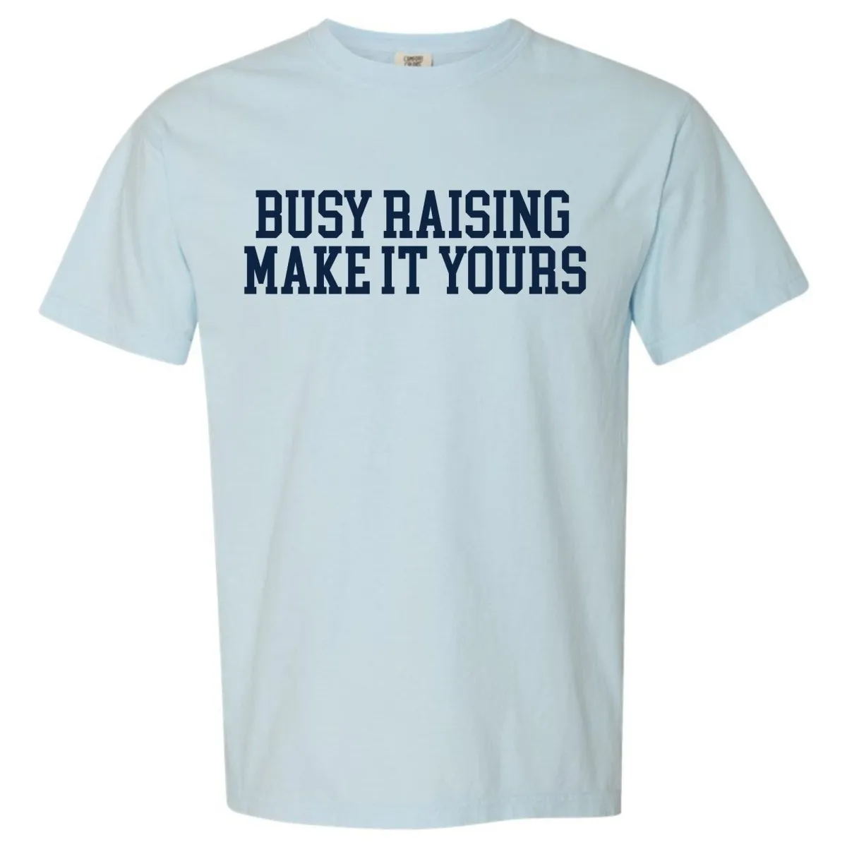 Make It Yours™ 'Busy Raising' T-Shirt