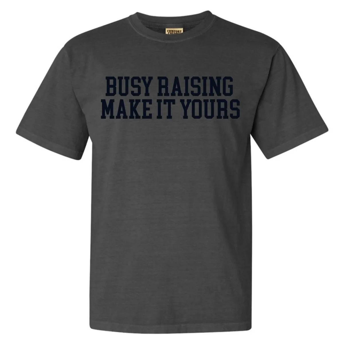 Make It Yours™ 'Busy Raising' T-Shirt