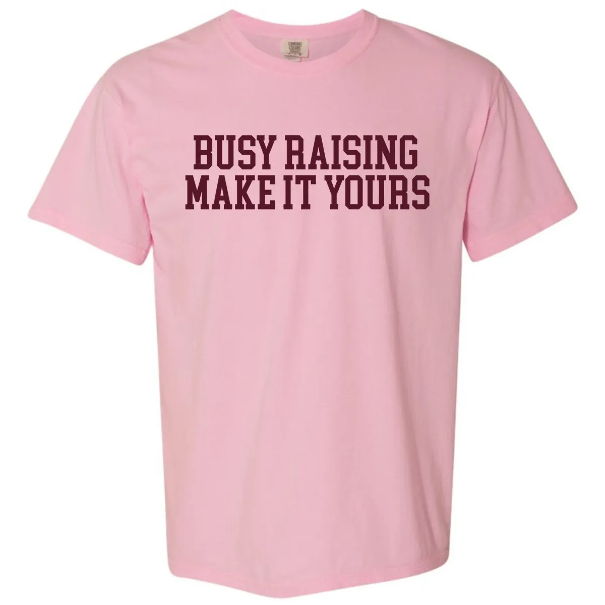 Make It Yours™ 'Busy Raising' T-Shirt
