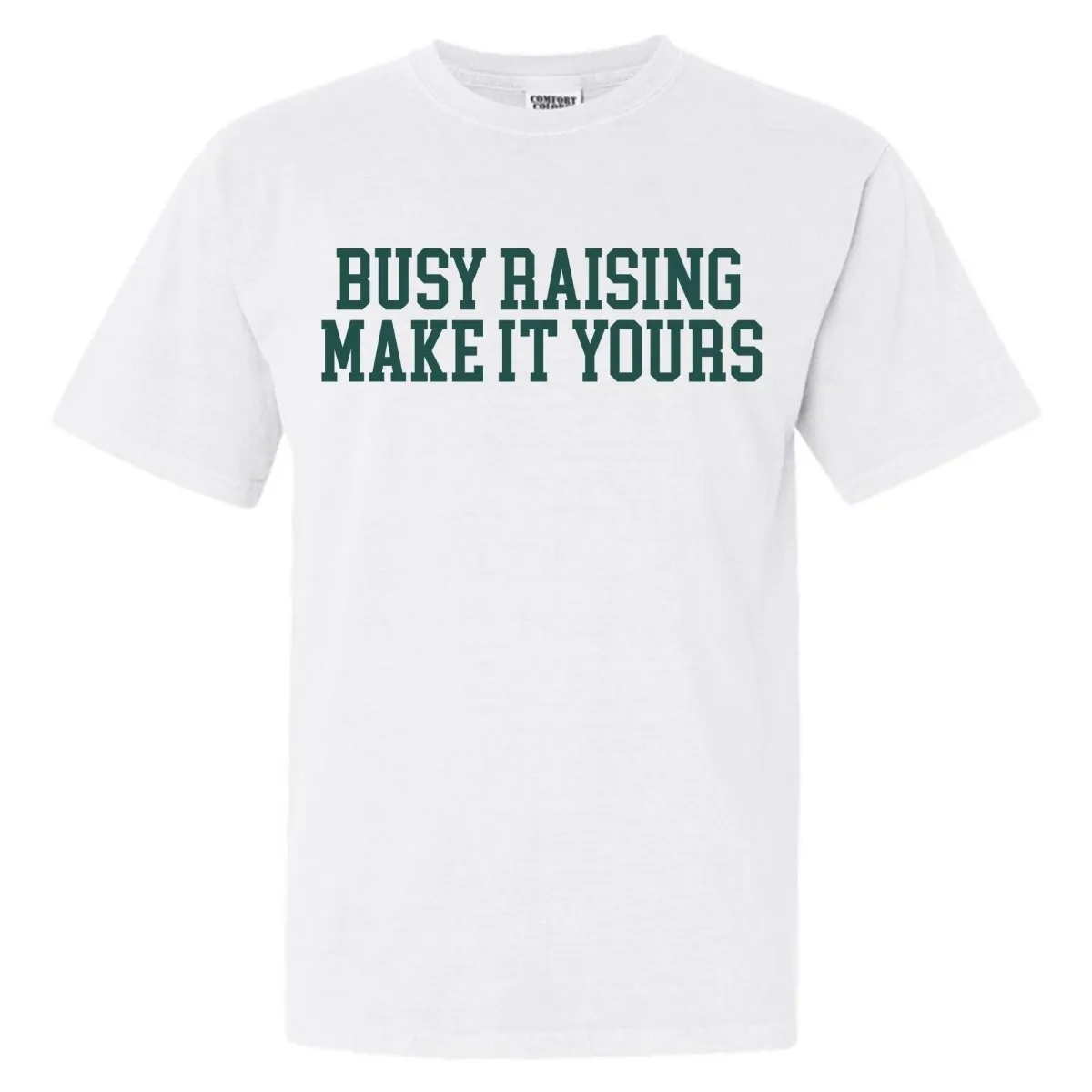 Make It Yours™ 'Busy Raising' T-Shirt
